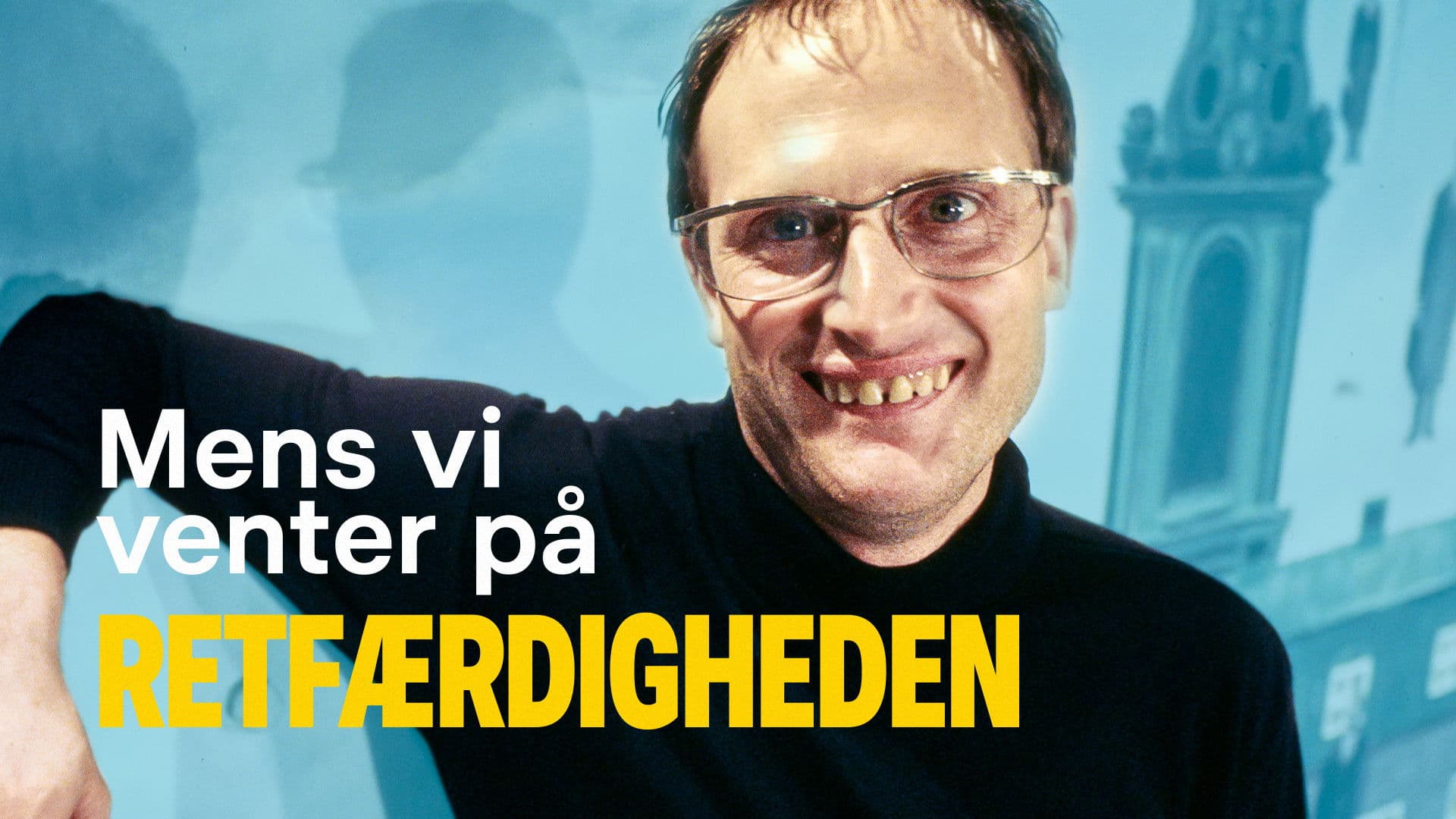 Poster backdrop for Mens vi venter på retfærdigheden