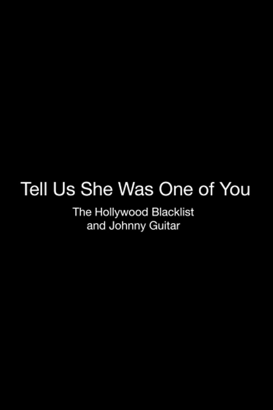 Poster backdrop for Tell Us She Was One of You: The Hollywood Blacklist and 'Johnny Guitar'