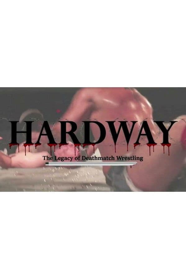 Poster backdrop for Hardway: The Legacy of Deathmatch Wrestling