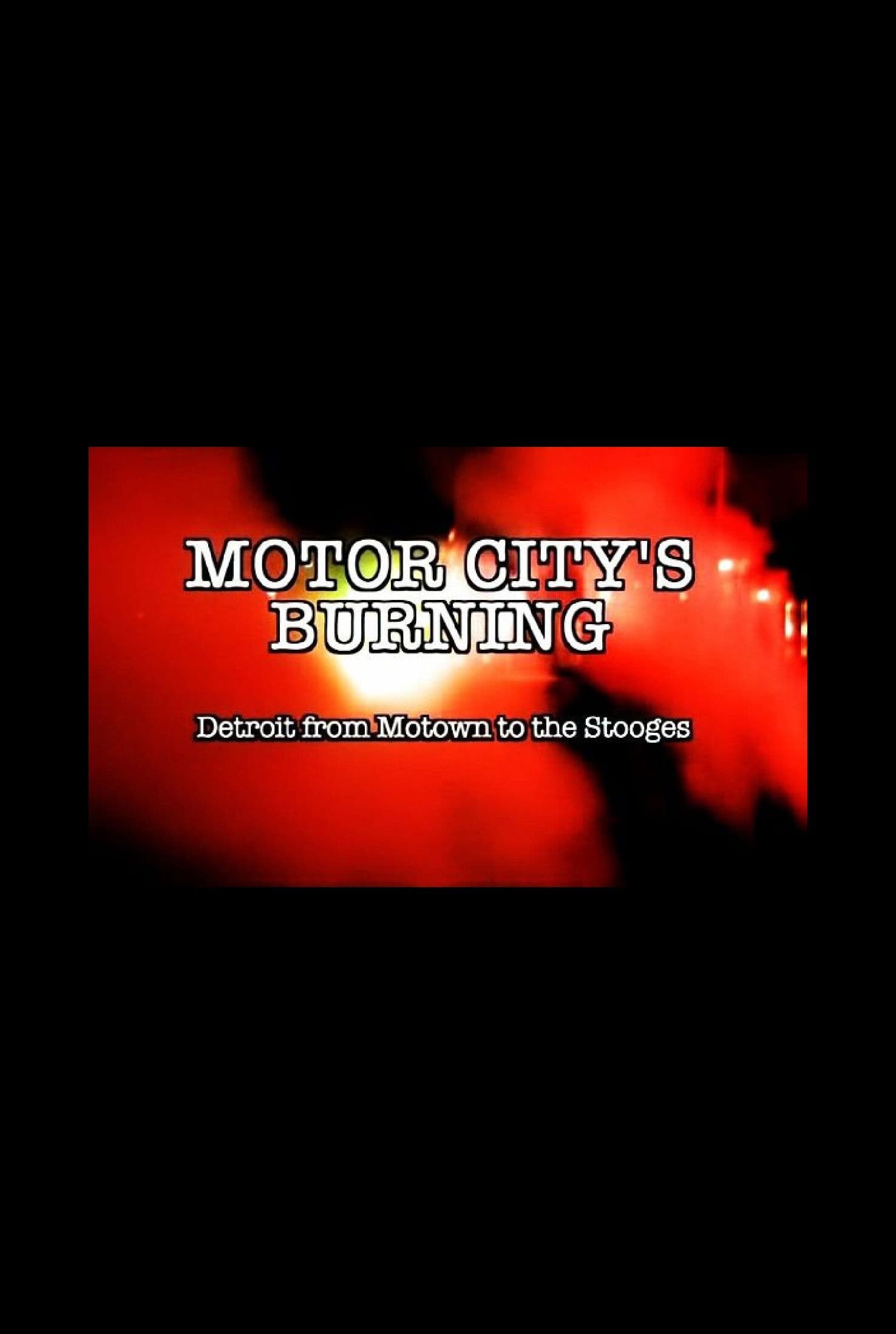 Poster backdrop for Motor City's Burning: Detroit from Motown to the Stooges