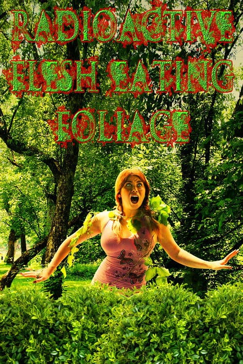 Poster backdrop for Radioactive Flesh Eating Foliage