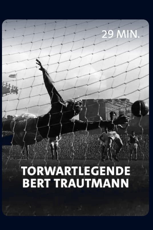 Poster backdrop for Vom Nazi zum englischen Fußballidol - Torwartlegende Bert Trautmann