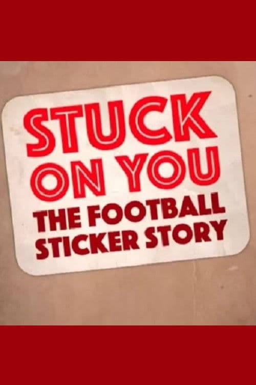 Poster backdrop for Stuck on You: The Football Sticker Story