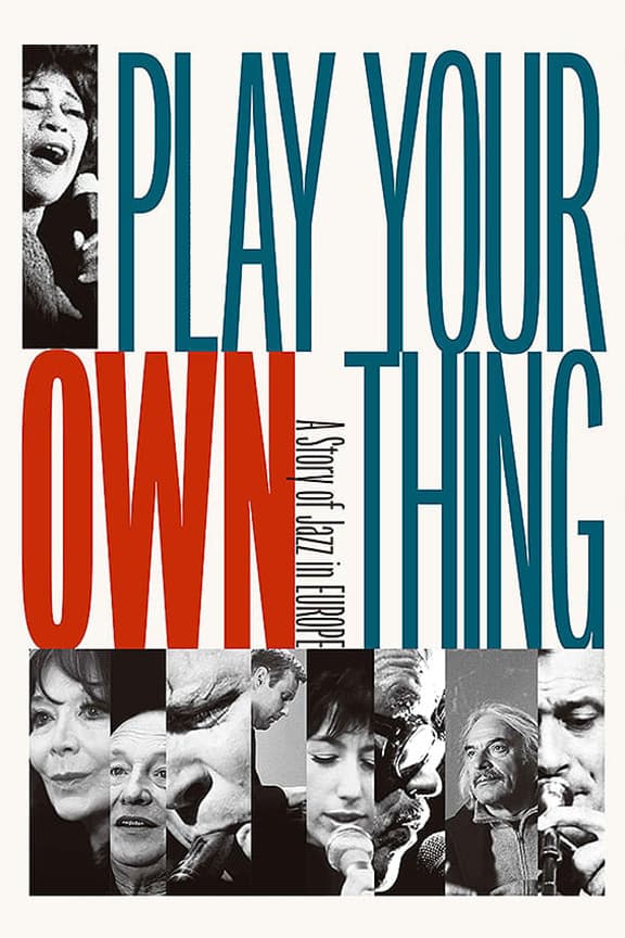 Poster backdrop for Play Your Own Thing: A Story of Jazz in Europe