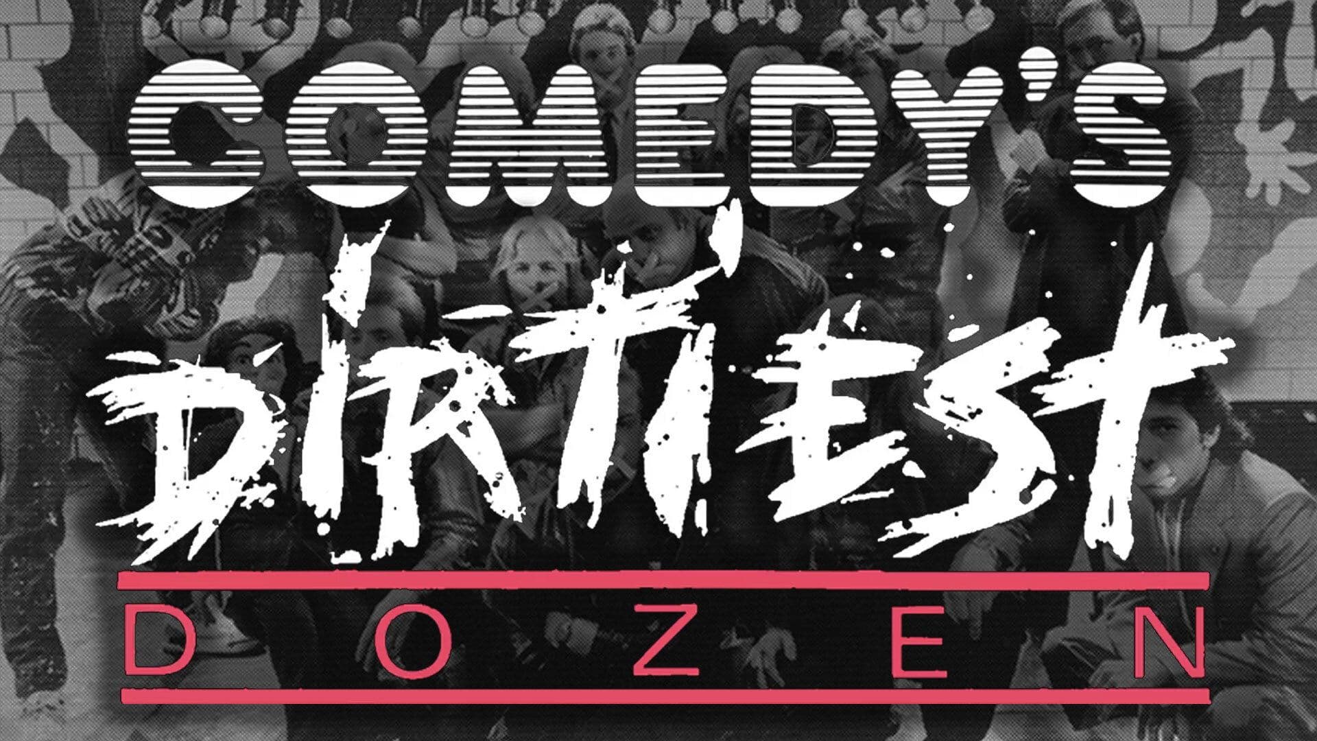Poster backdrop for Comedy's Dirtiest Dozen