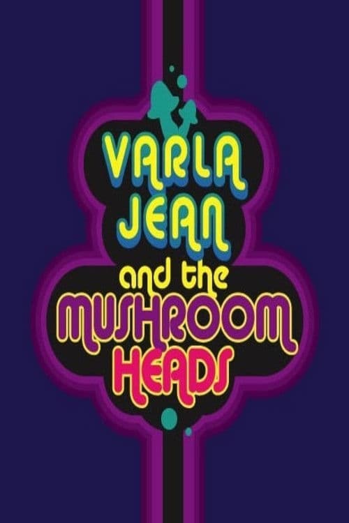 Poster backdrop for Varla Jean and the Mushroomheads