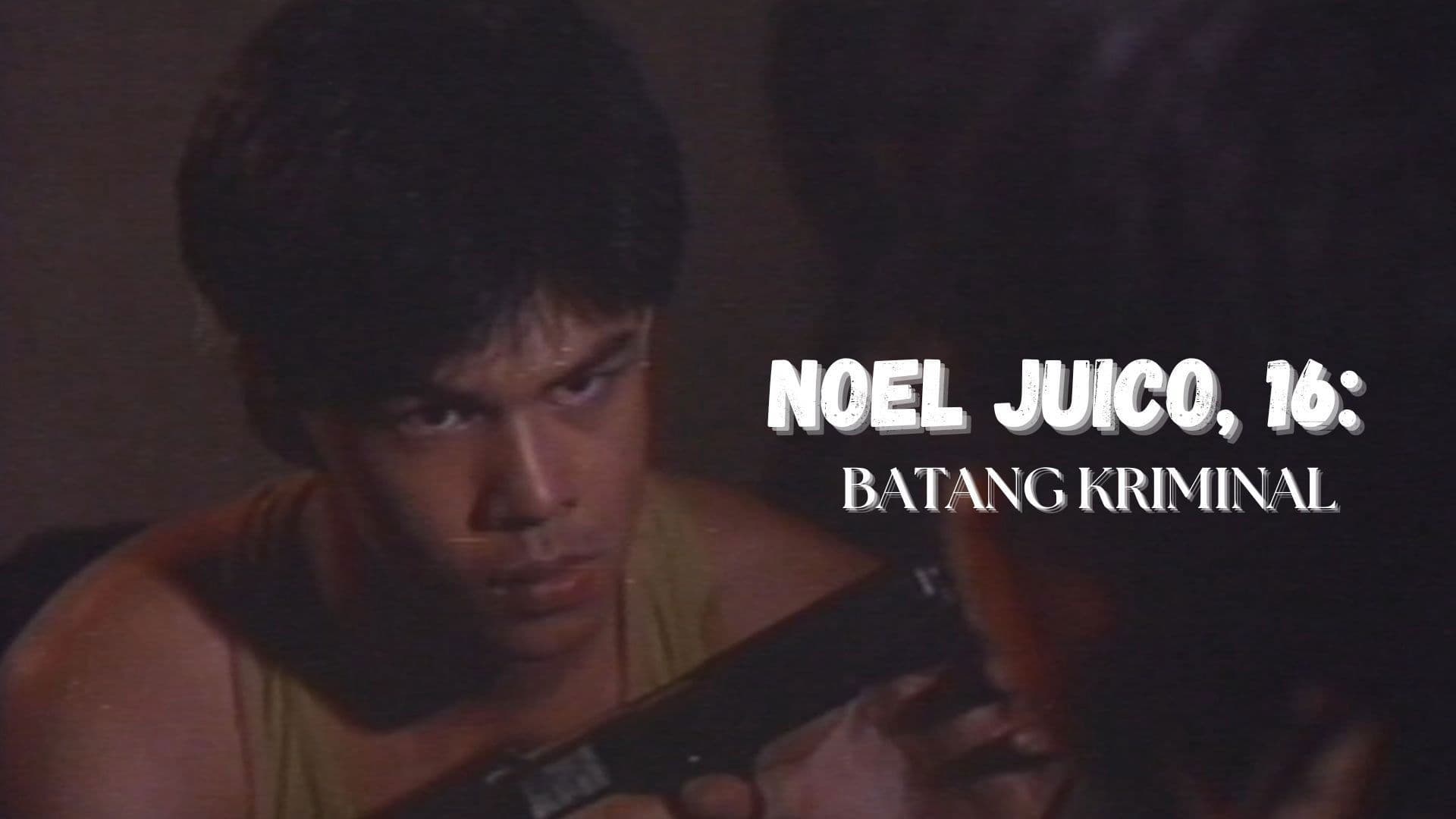 Poster backdrop for Noel Juico, 16: Batang kriminal