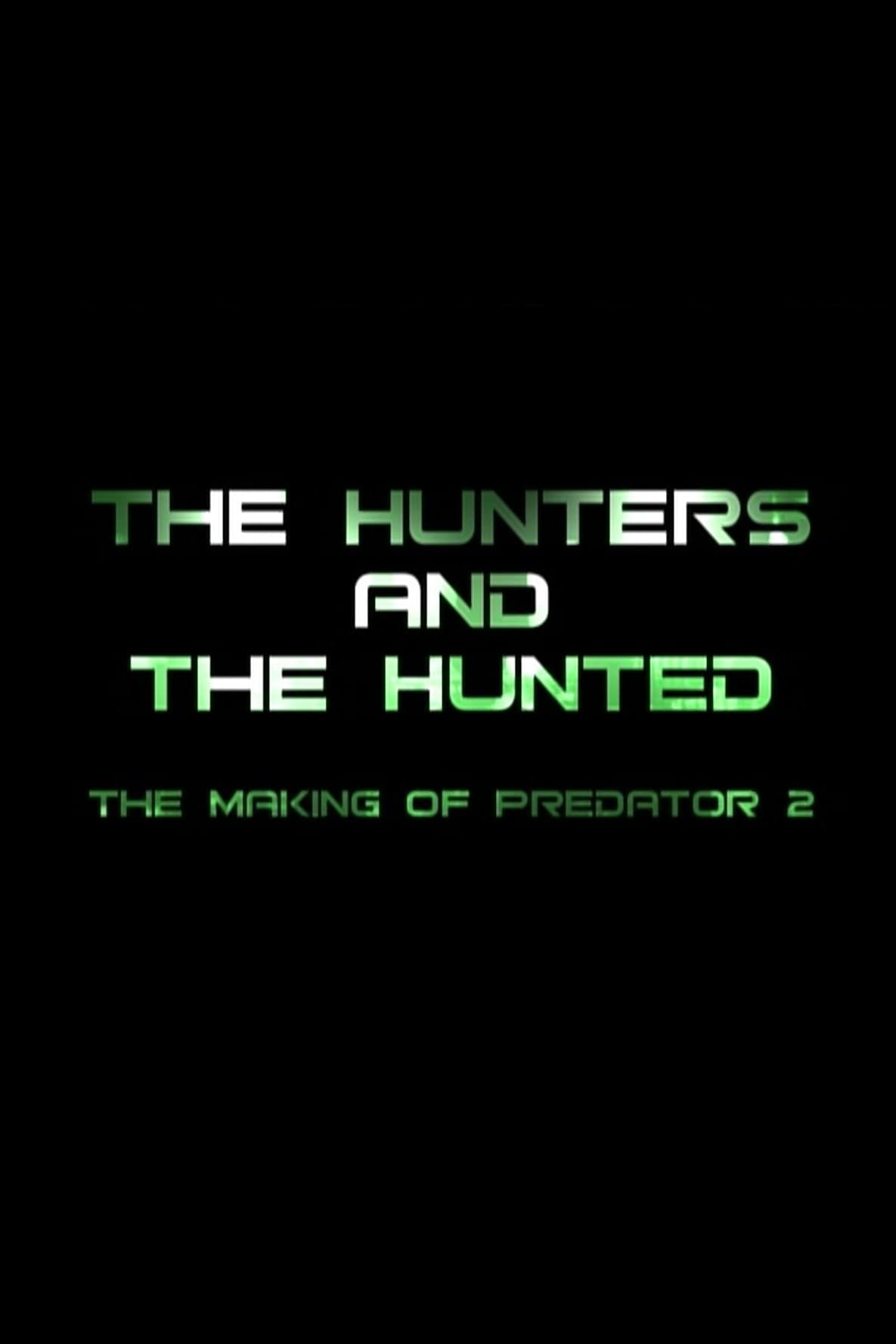 Poster backdrop for The Hunters and the Hunted: The Making of 'Predator 2'