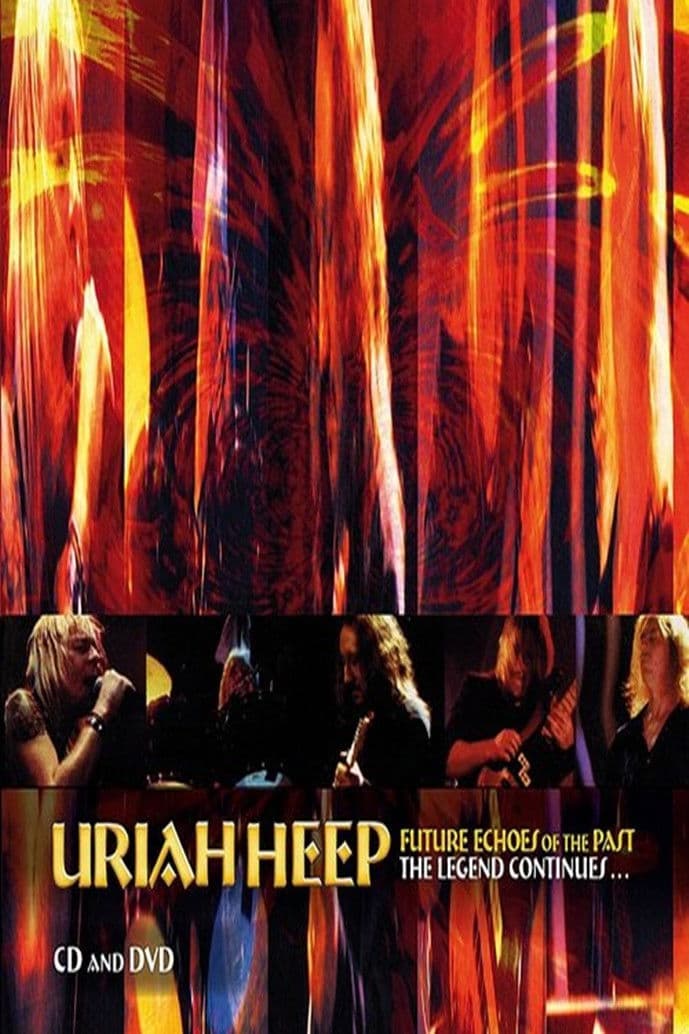 Poster backdrop for Uriah Heep - Future Echoes Of The Past - The Legend Continues