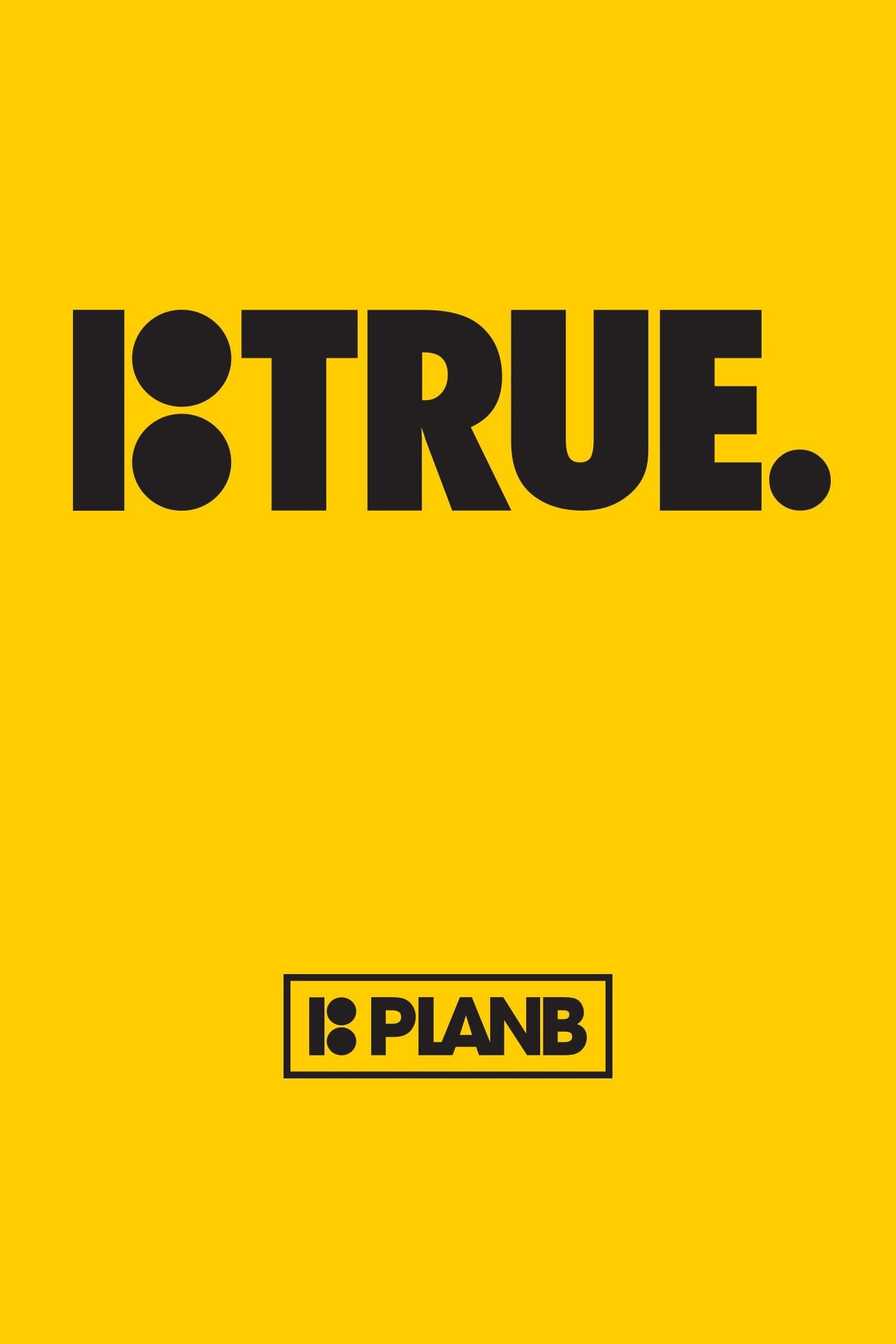 Poster backdrop for Plan B: True