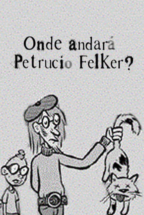 Poster backdrop for Onde Andará Petrucio Felker?