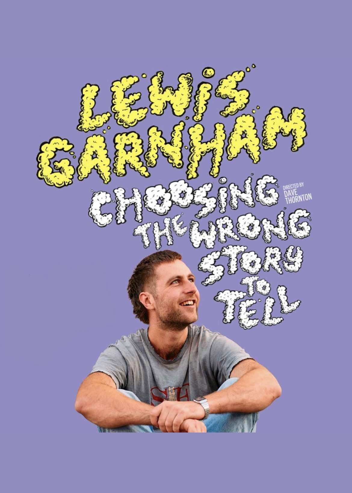 Poster backdrop for Lewis Garnham: Choosing the Wrong Story to Tell