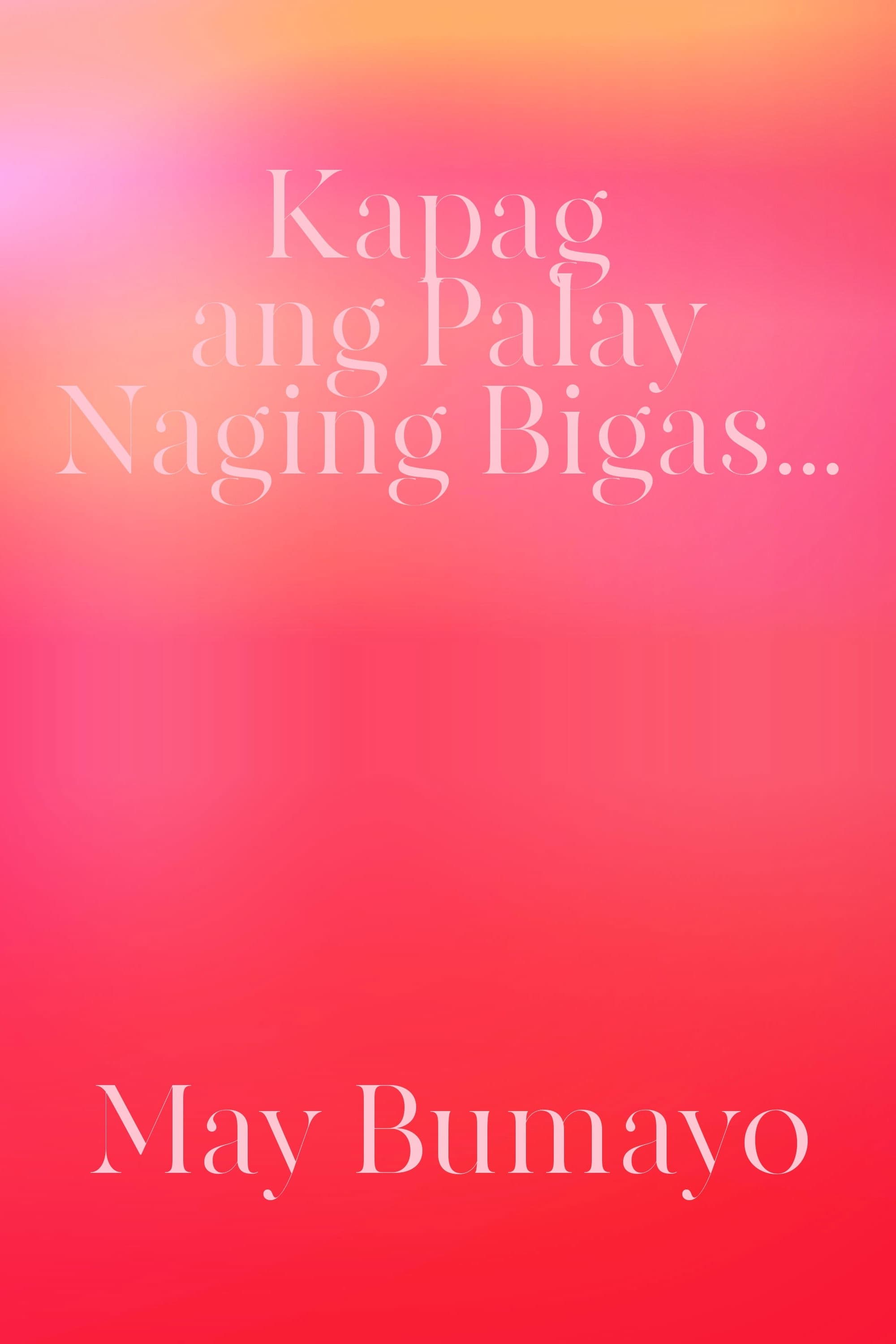 Poster backdrop for Kapag Ang Palay Naging Bigas... May Bumayo