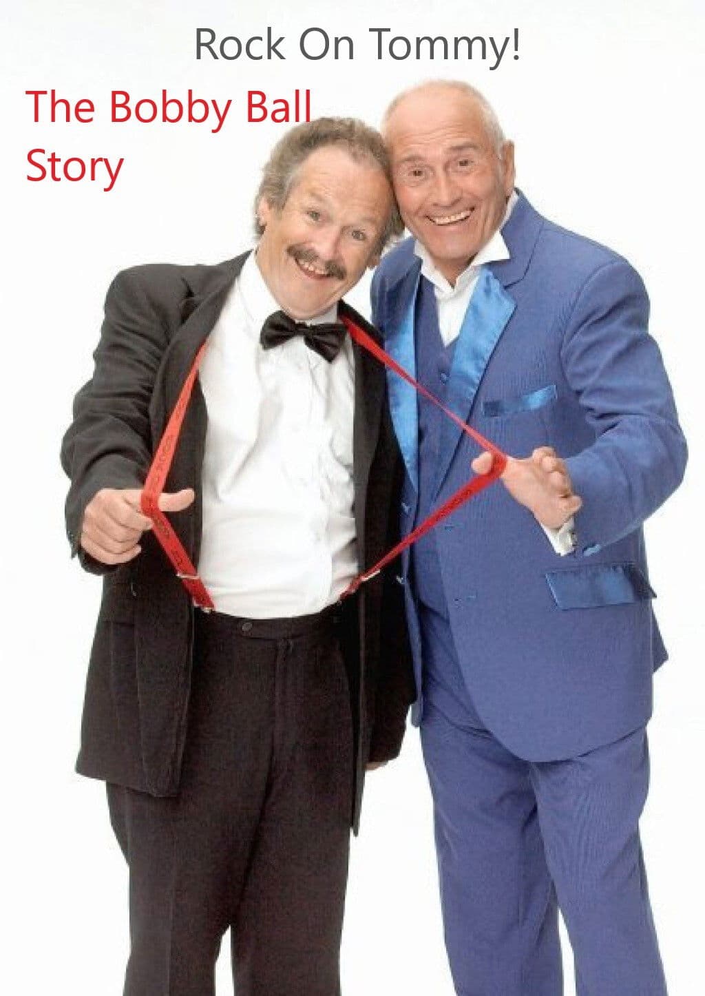 Poster backdrop for Rock On, Tommy: The Bobby Ball Story