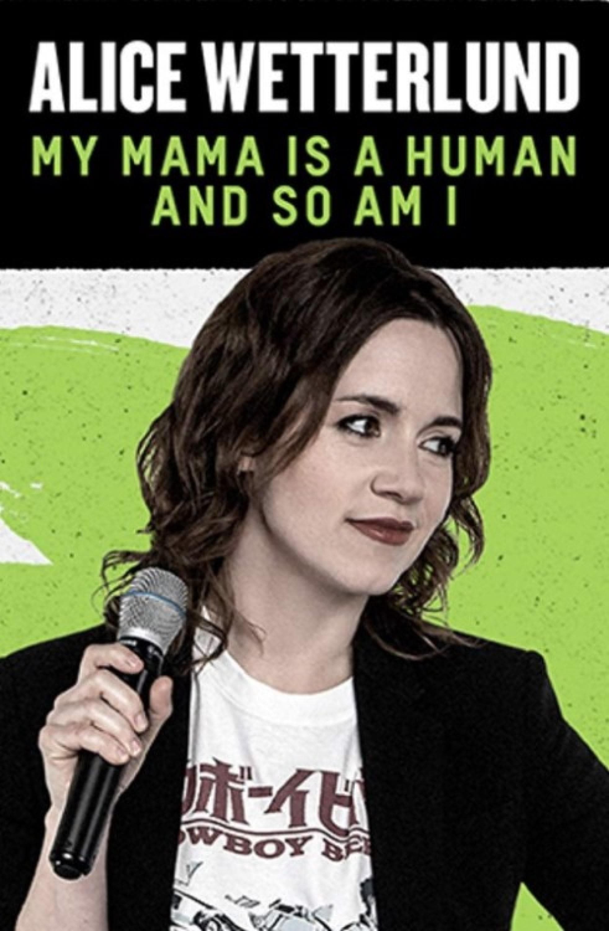 Poster backdrop for Alice Wetterlund: My Mama Is a Human and So Am I