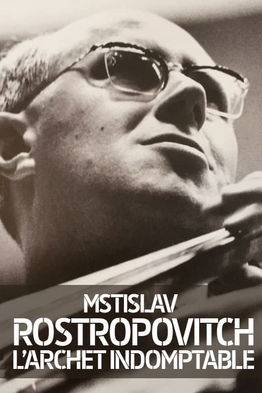Poster backdrop for Rostropovich: L'archet Indomptable
