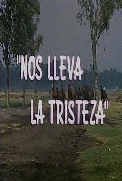 Poster backdrop for Nos lleva la tristeza