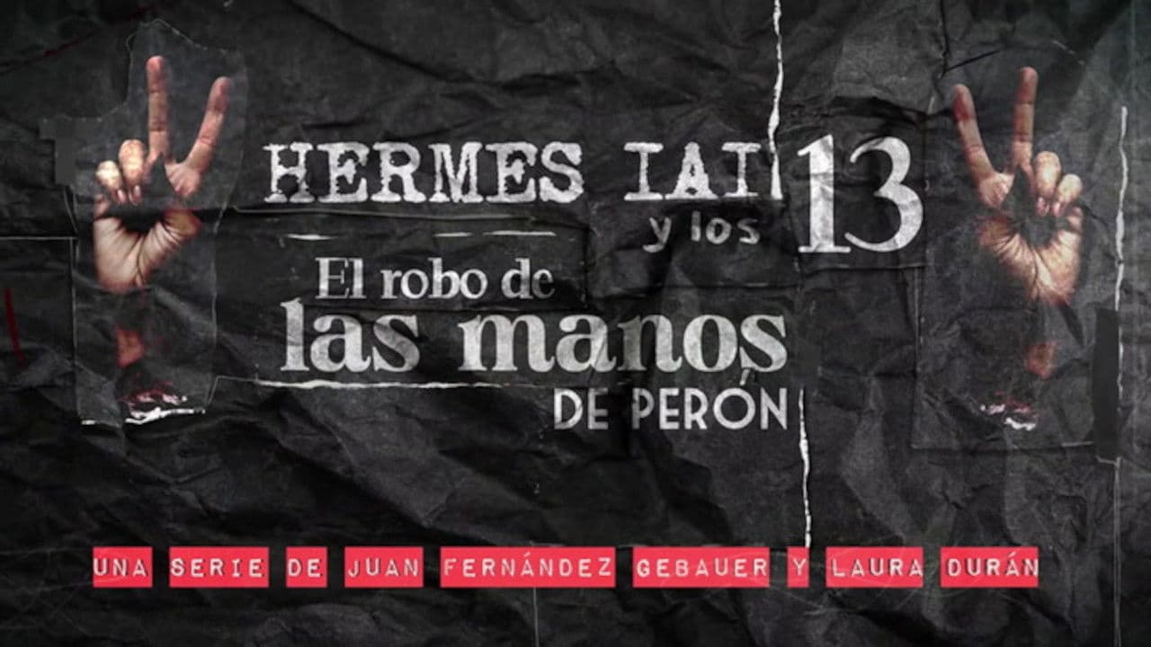 Poster backdrop for HERMES IAI y los 13: El robo de las manos de Perón