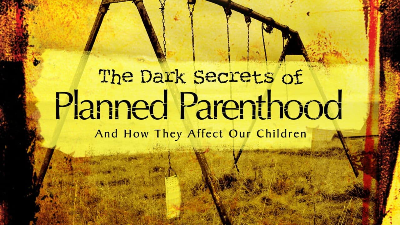 Poster backdrop for The Dark Secrets of Planned Parenthood