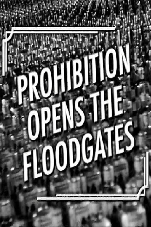 Poster backdrop for Prohibition Opens the Floodgates