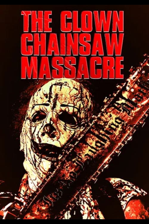 Poster backdrop for The Clown Chainsaw Massacre