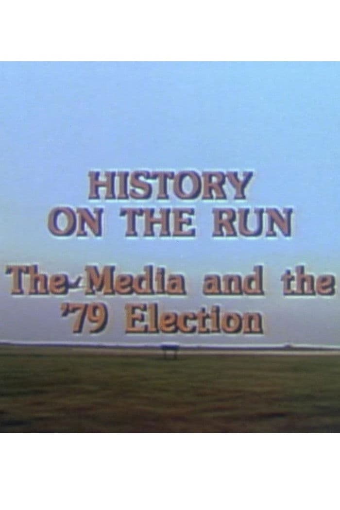 Poster backdrop for History on the Run: The Media and the '79 Election