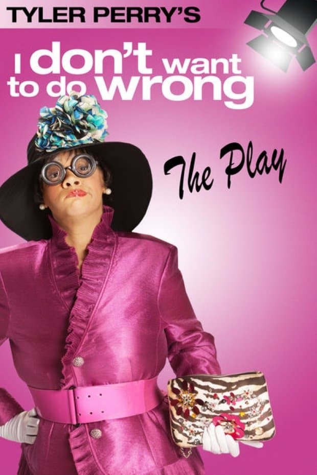 Poster backdrop for Tyler Perry's I Don't Want to Do Wrong - The Play