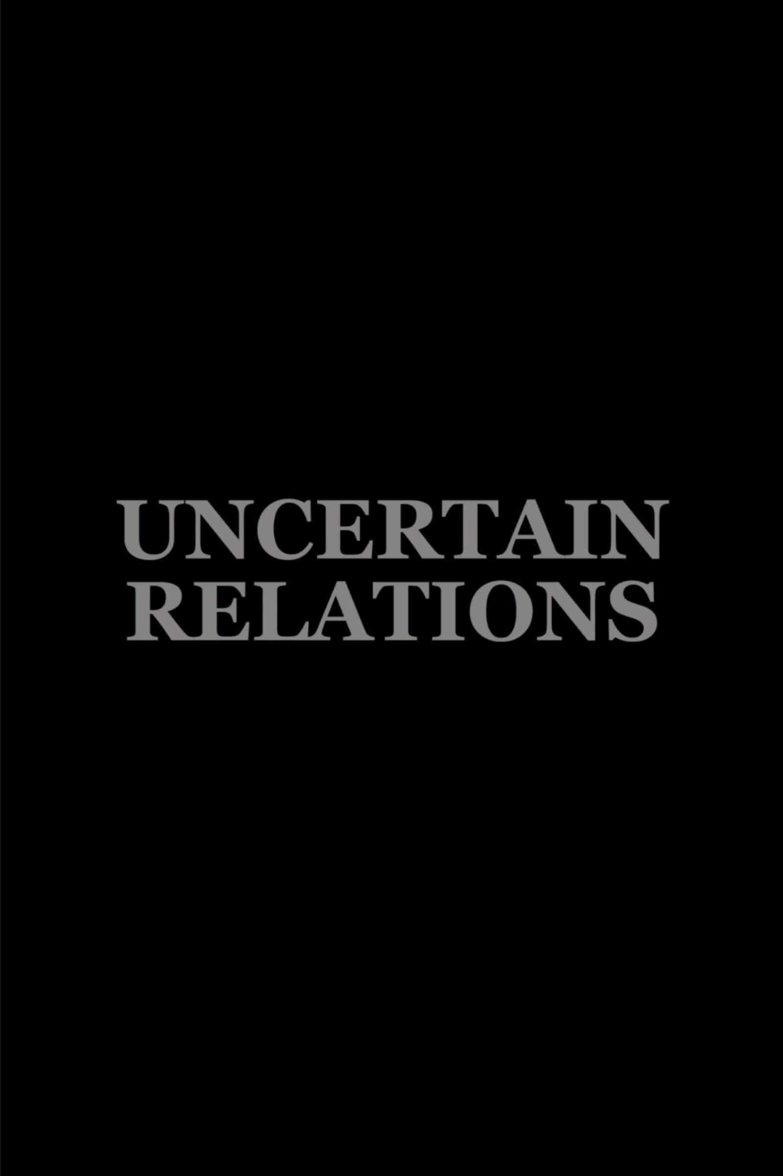 Poster backdrop for Uncertain Relations