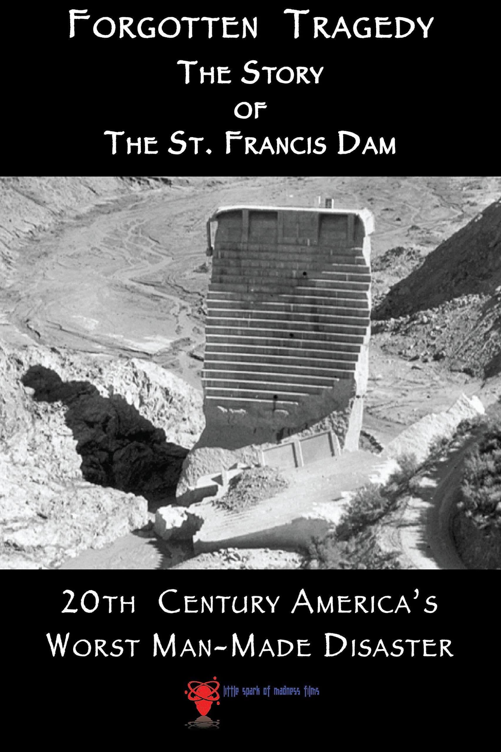 Poster backdrop for Forgotten Tragedy: The Story of the St. Francis Dam