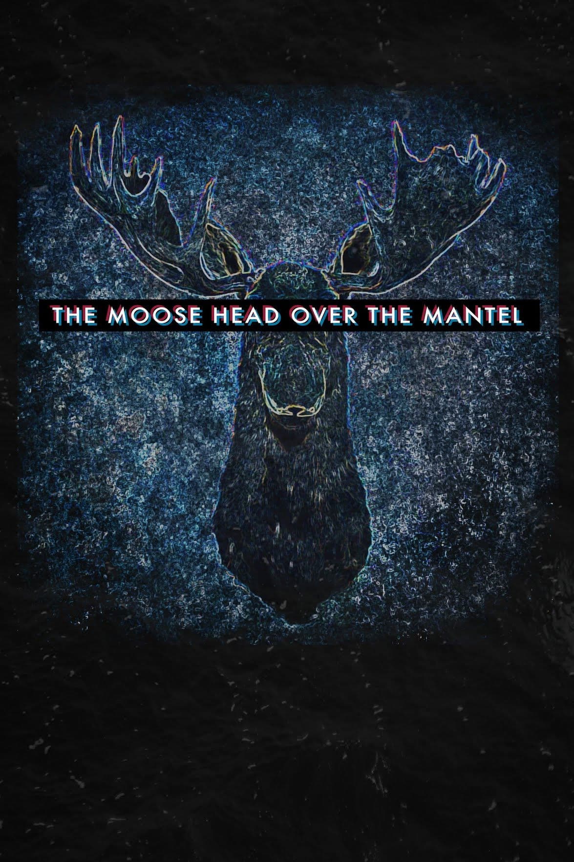 Poster backdrop for The Moose Head Over the Mantel