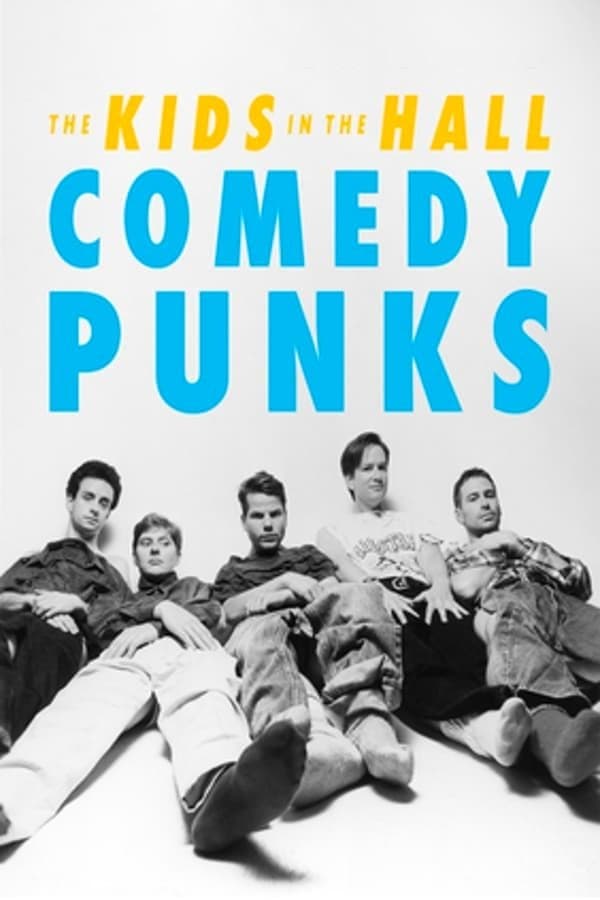 Poster backdrop for The Kids in the Hall: Comedy Punks