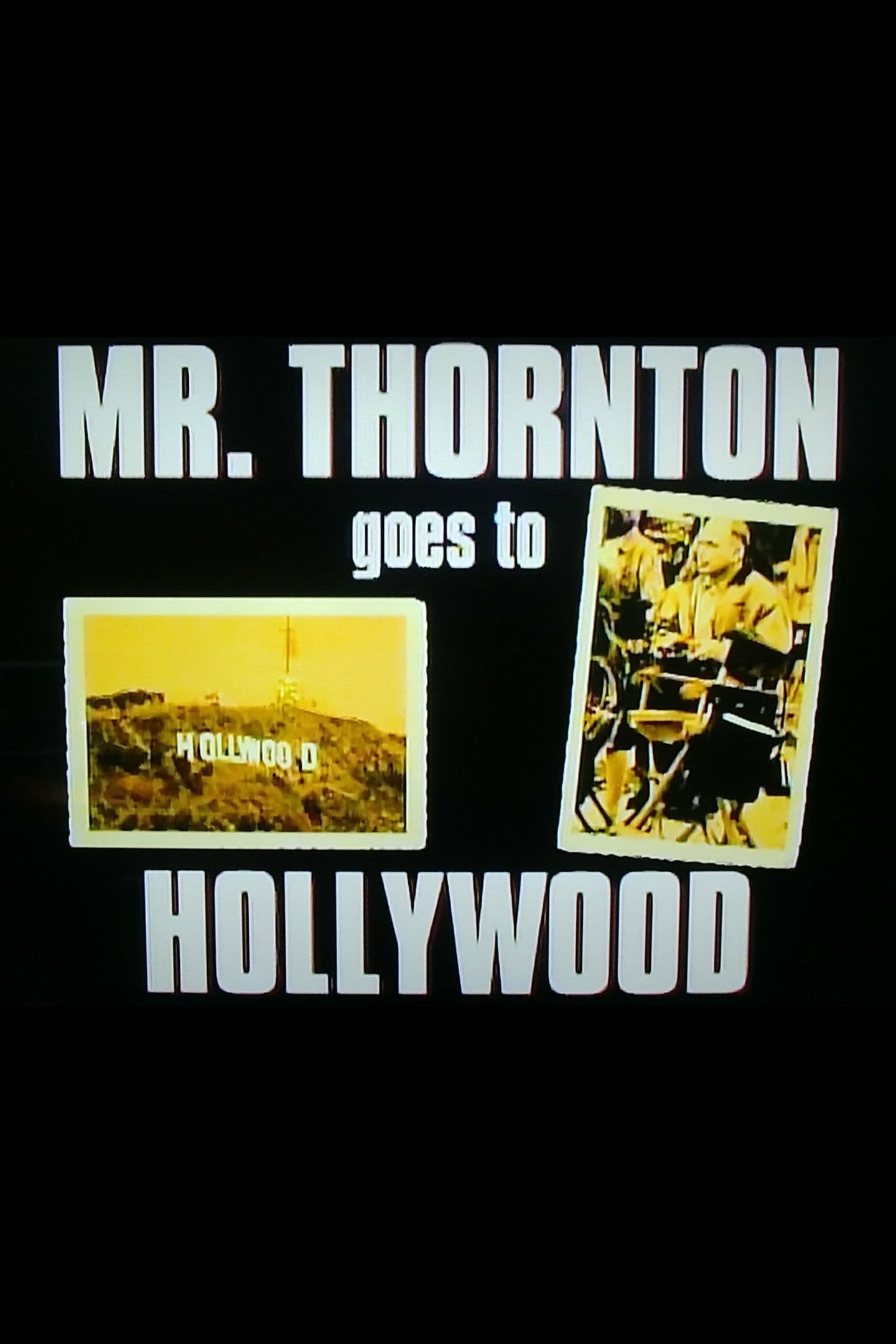 Poster backdrop for Mr. Thornton Goes to Hollywood