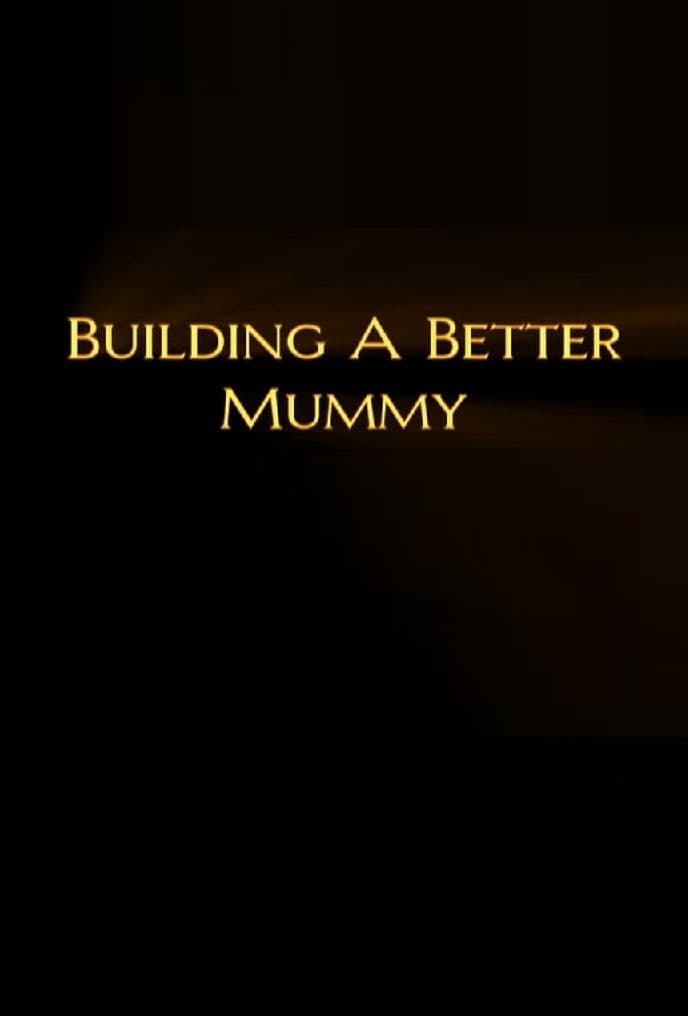 Poster backdrop for Building A Better Mummy