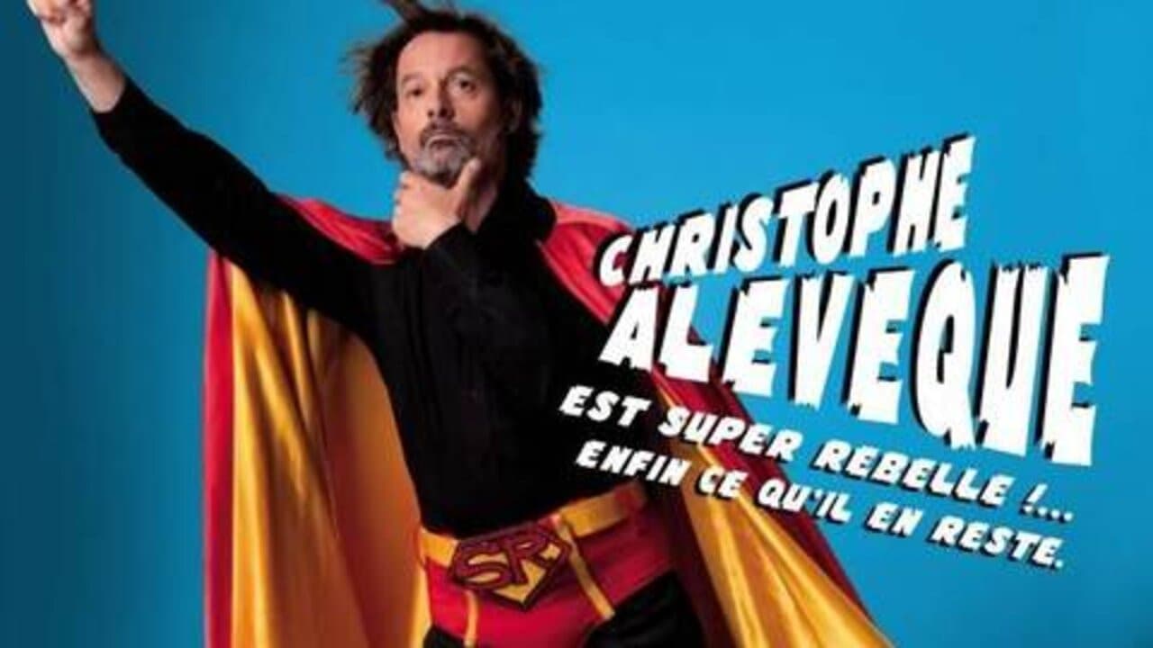 Poster backdrop for Christophe Alévêque est super rebelle !... enfin ce qu'il en reste !