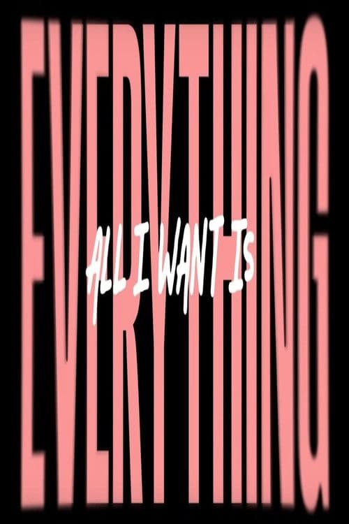 Poster backdrop for All I Wants Is Everything