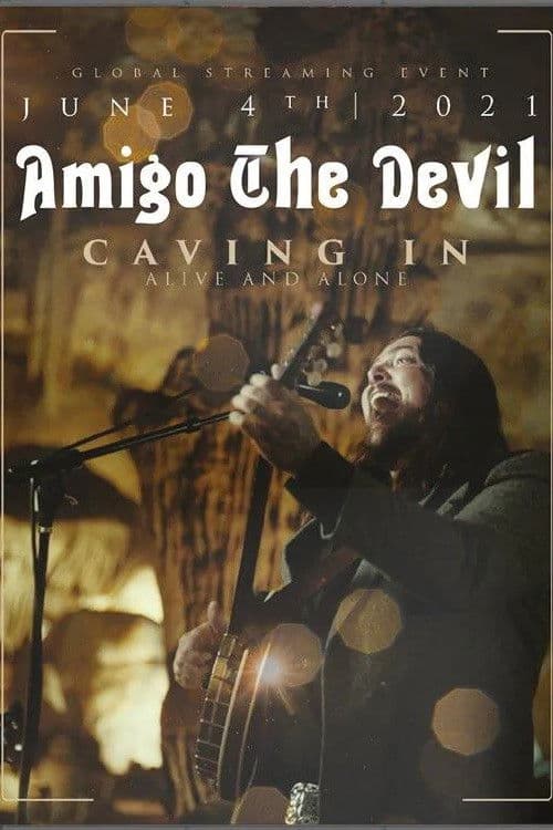 Poster backdrop for Amigo the Devil ─ Caving In: Alive and Alone