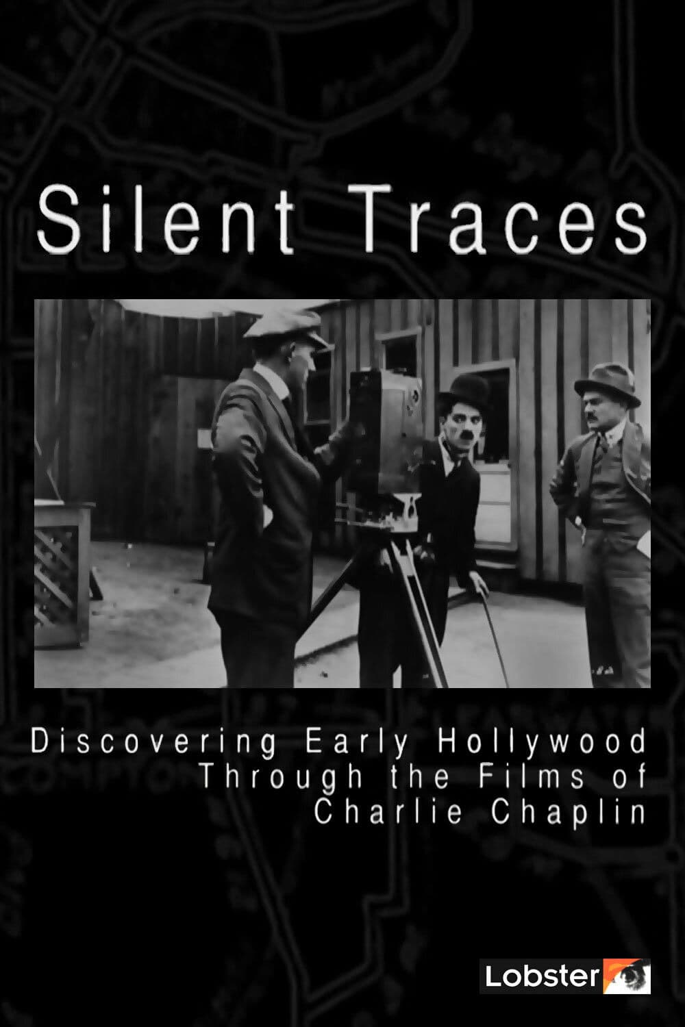 Poster backdrop for Silent Traces: Discovering Early Hollywood Through the Films of Charlie Chaplin