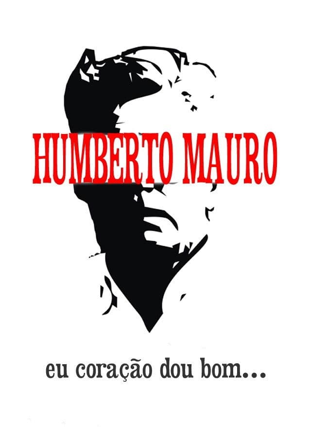 Poster backdrop for Humberto Mauro: Eu Coração Dou Bom