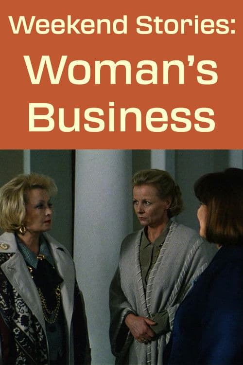 Poster backdrop for Weekend Stories: A Woman's Business
