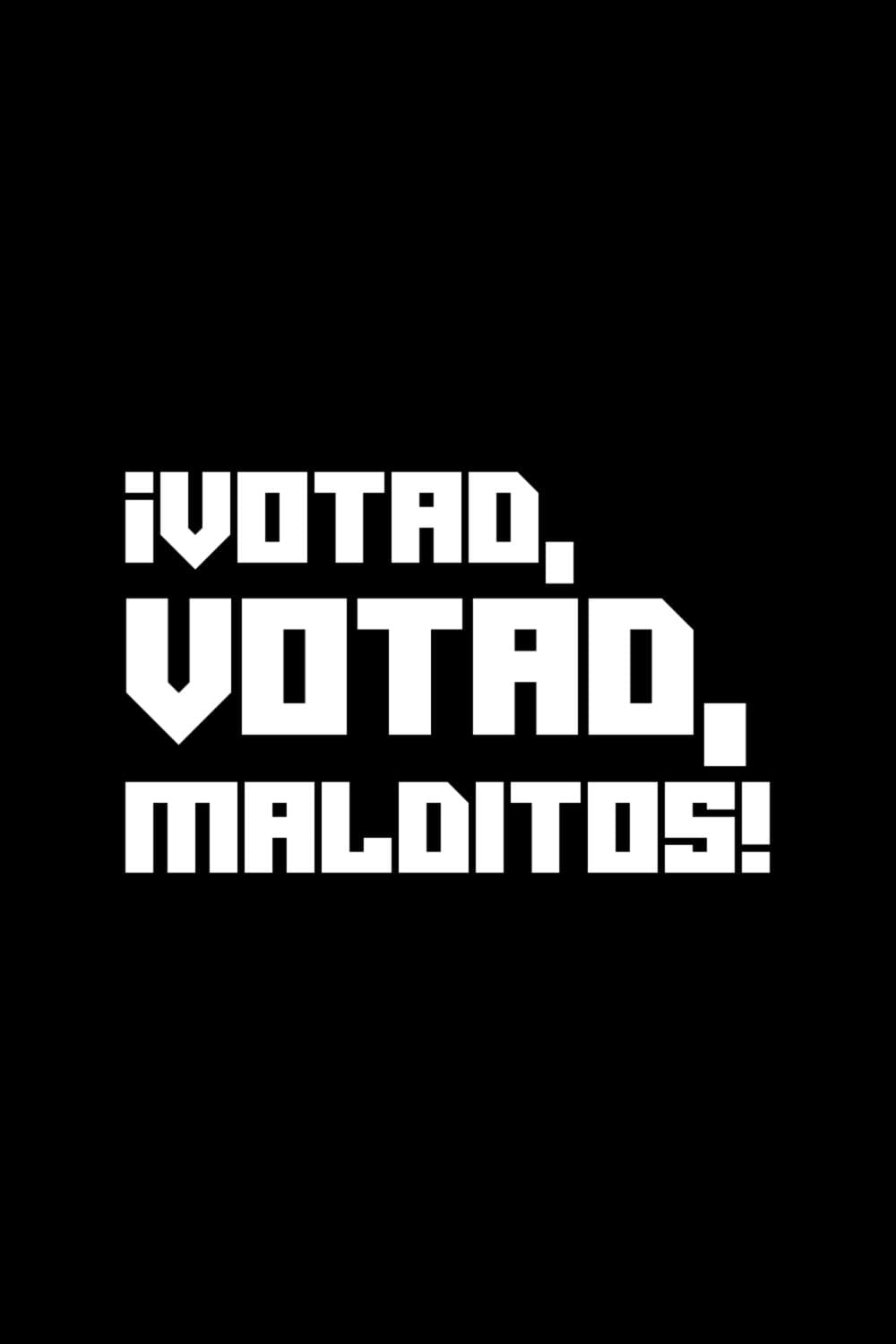 Poster backdrop for ¡Votad, votad, malditos!