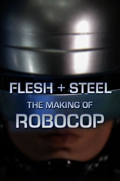 Poster backdrop for Flesh + Steel: The Making of 'RoboCop'