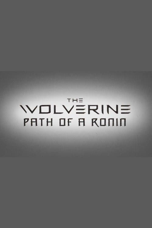 Poster backdrop for The Wolverine: Path of a Ronin