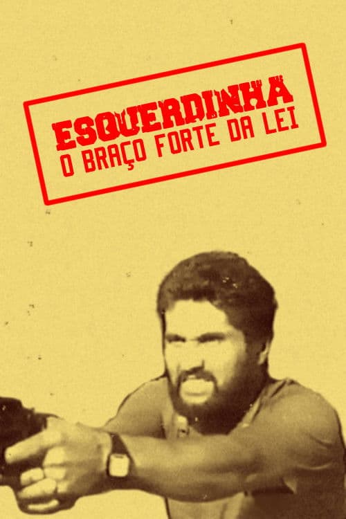Poster backdrop for Esquerdinha - O Braço Forte da Lei