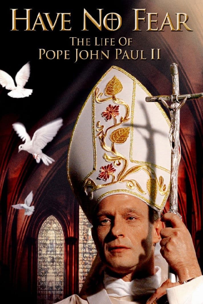 Poster backdrop for Have No Fear: The Life of Pope John Paul II