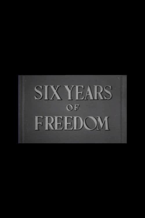Poster backdrop for Six Years of Freedom