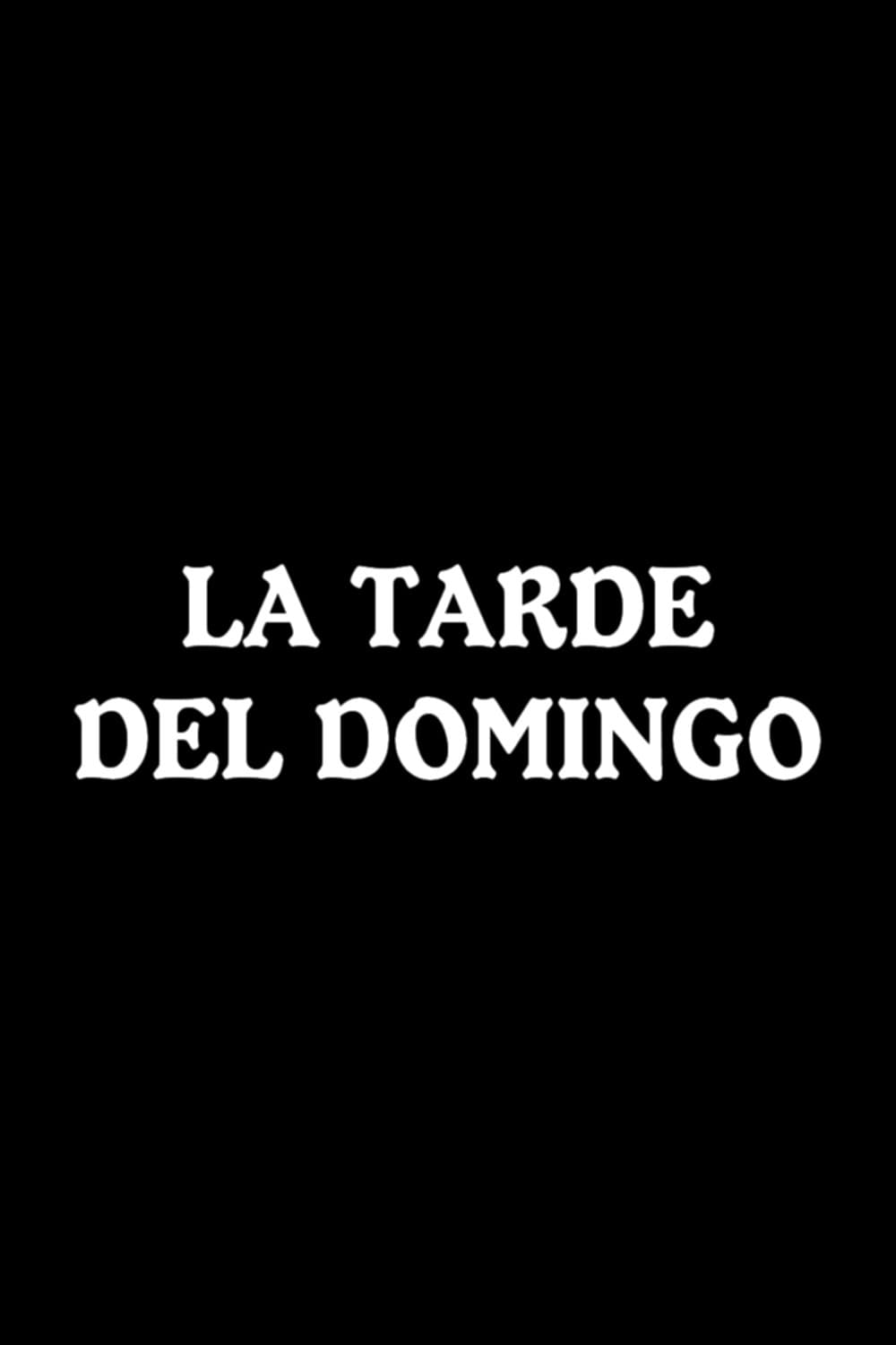 Poster backdrop for La tarde del domingo