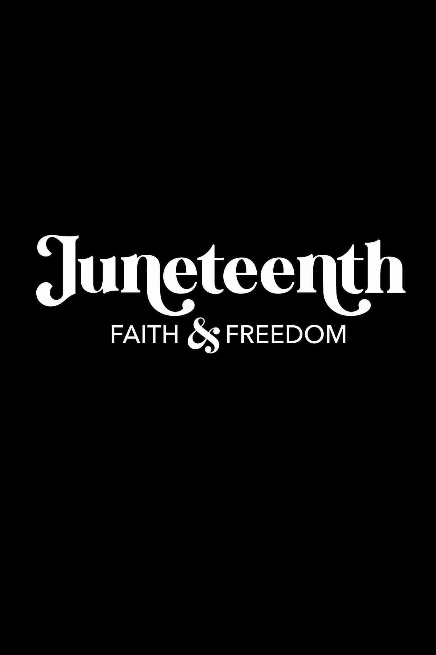 Poster backdrop for Juneteenth: Faith & Freedom