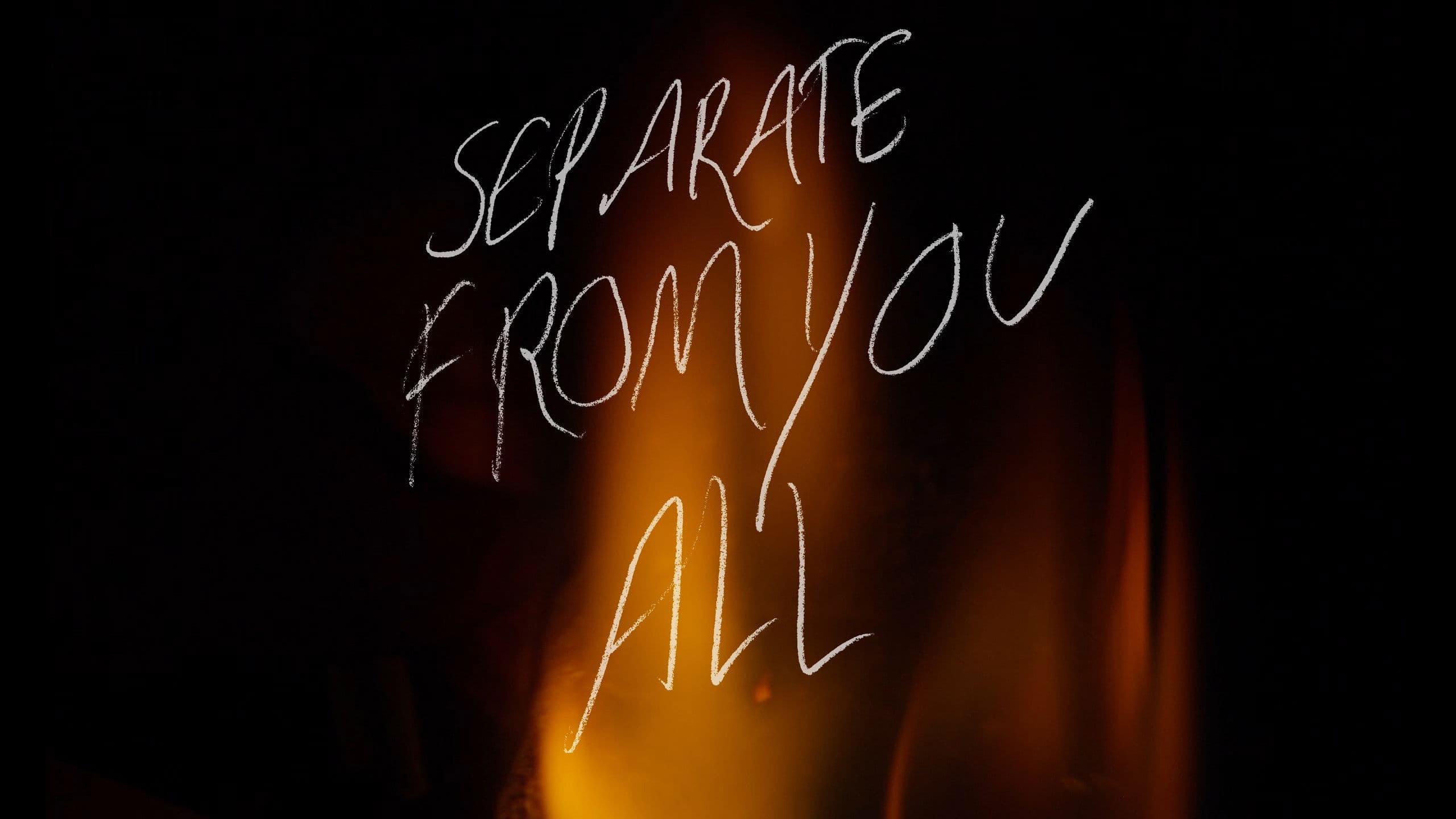 Poster backdrop for Separate From You All