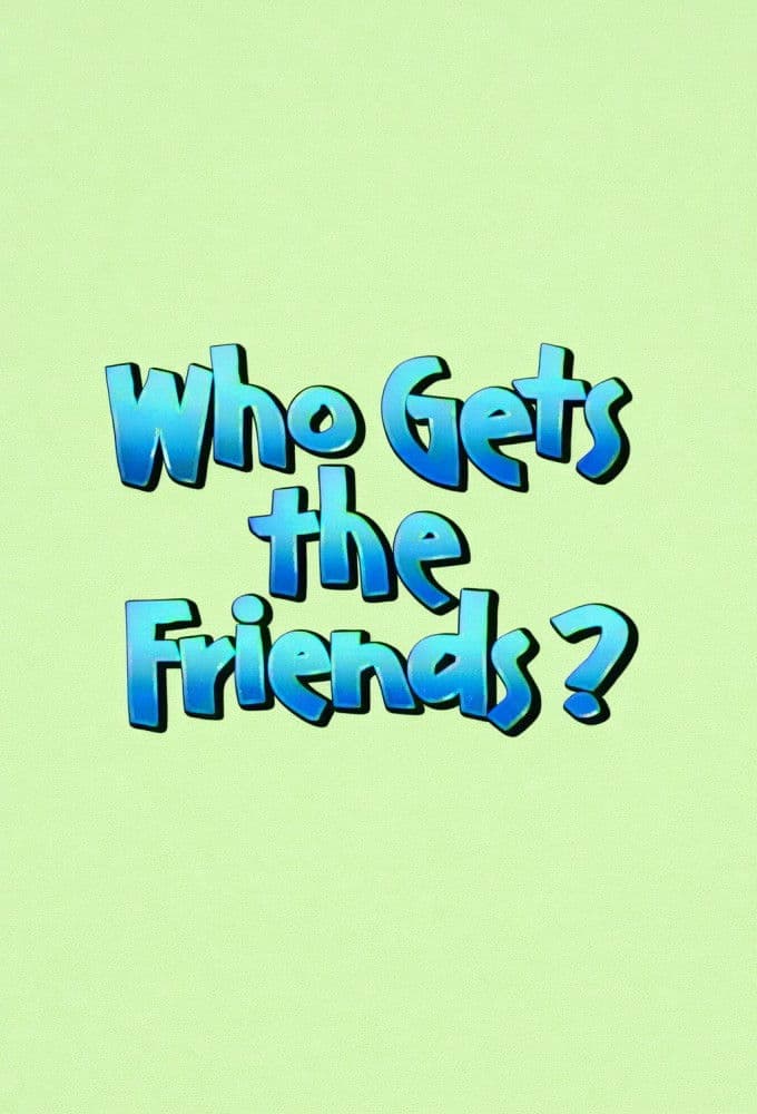 Poster backdrop for Who Gets the Friends?