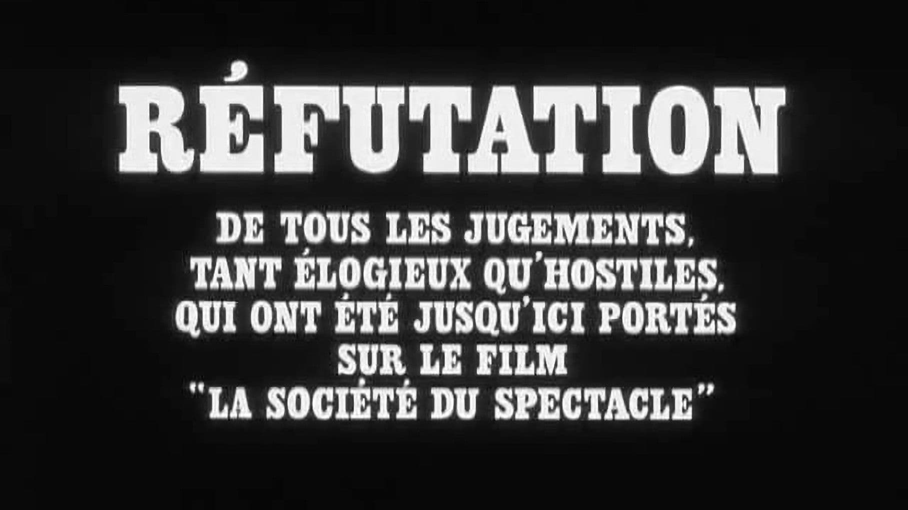 Poster backdrop for Refutation of All the Judgements, Pro or Con, Thus Far Rendered on the Film "The Society of the Spectacle"